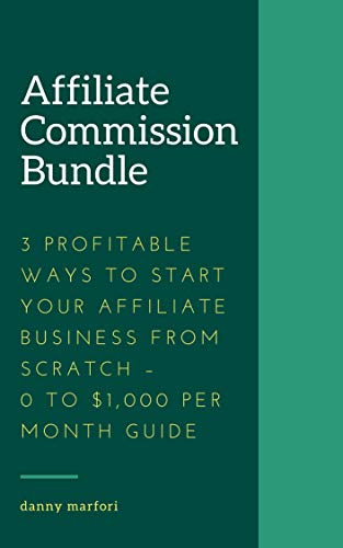 [GET] Affiliate Commission Bundle – 3 Profitable Ways to Start Your Affiliate Business from Scratch – 0 to $1,000 Per Month Guide Free Download