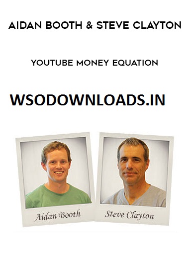 [SUPER HOT SHARE] Aidan Booth & Steve Clayton – YouTube Money Equation Download