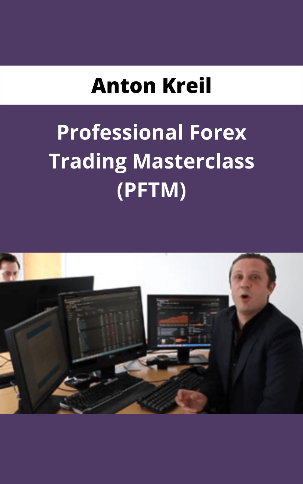 [GET] Anton Kreil – Trading Masterclass POTM + PFTM + PTMI Free Download