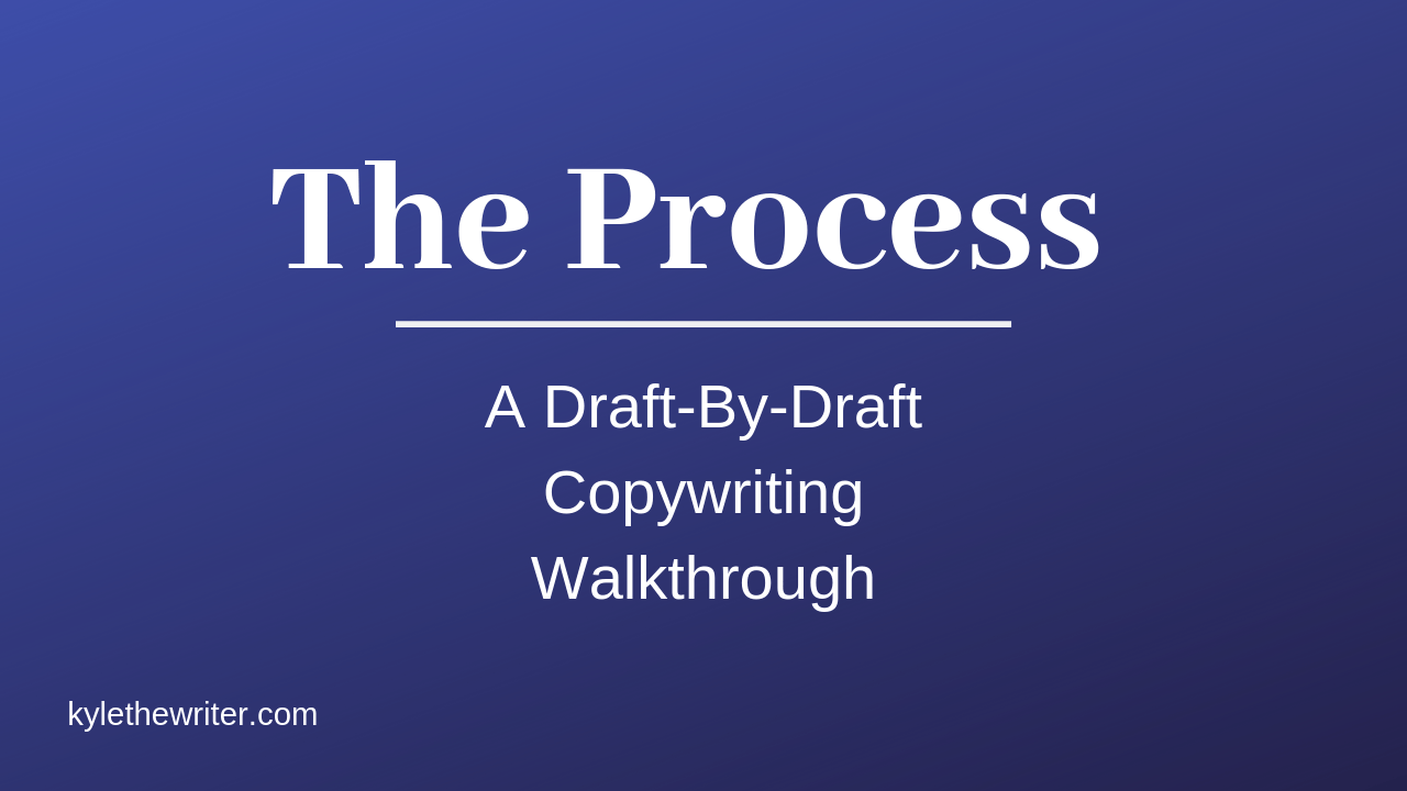 [SUPER HOT SHARE] Kyle – The Process A Draft By Draft Copywriting Walkthrough Download