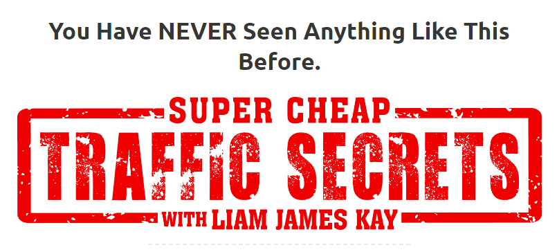 [SUPER HOT SHARE] Liam James Kay – The Super Cheap Traffic Secrets + OTO 1 Download