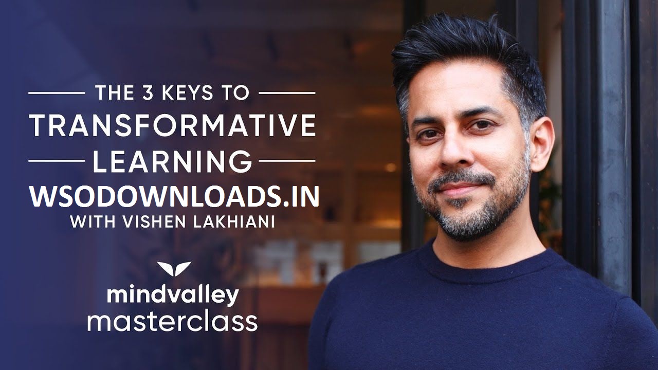 [SUPER HOT SHARE] MindValley – Vishen Lakhiani – The 3 Keys to Transformative Learning Download