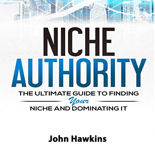 [GET] Niche Authority -The Ultimate Guide to Finding Your Niche And Dominating Free Download