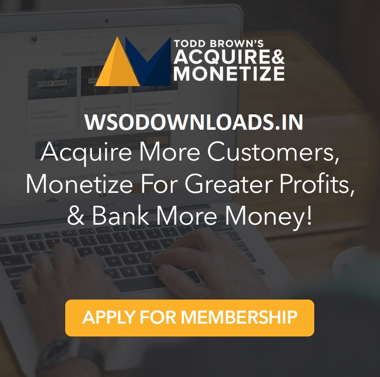 [SUPER HOT SHARE] Todd Brown – Acquire and Monetize Download