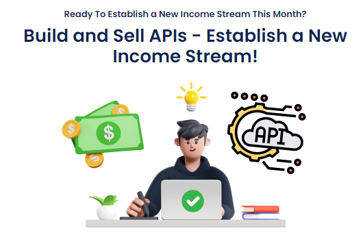 Build and Sell APIs – Establish a New Income Stream! Download