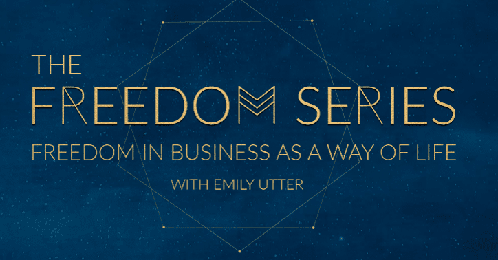 Emily Utter – The Freedom Series, Freedom in Business as a Way of Life Download