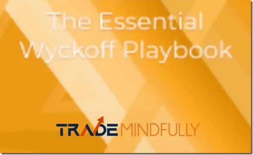 Trade Mindfully – The Essential Wyckoff Playbook Download