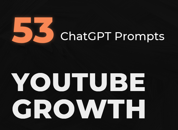 Unlock The Secrets of YouTube Growth – Own 53 Secret ChatGPT Prompts Download